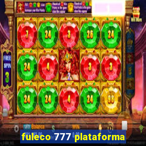 fuleco 777 plataforma